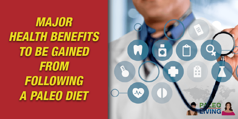 Paleo Diet - Major Health Benefits