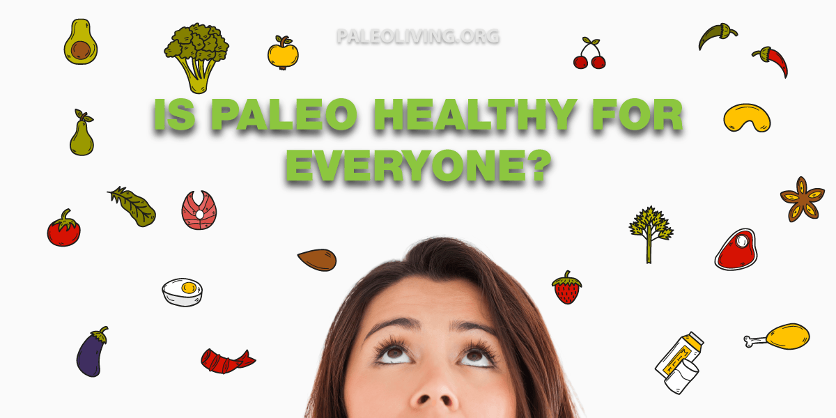 Are Paleo Diet Foods Healthy For Everyone?