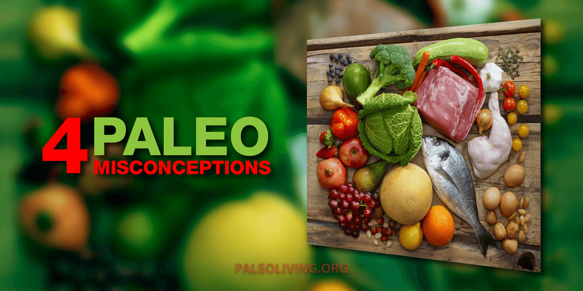 4 Paleo Lifestyle Misconceptions