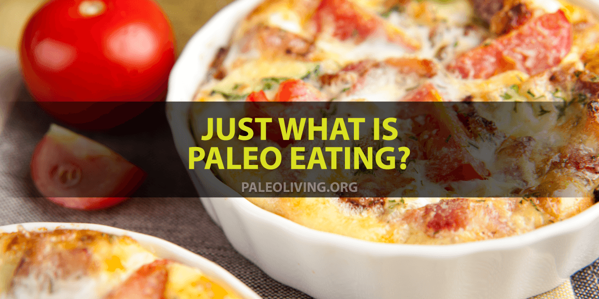 Just What Is Paleo Eating?