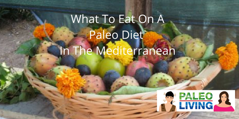 What To Eat On A Paleo Diet In The Mediterranean